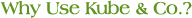 Why Use Kube & Co.?